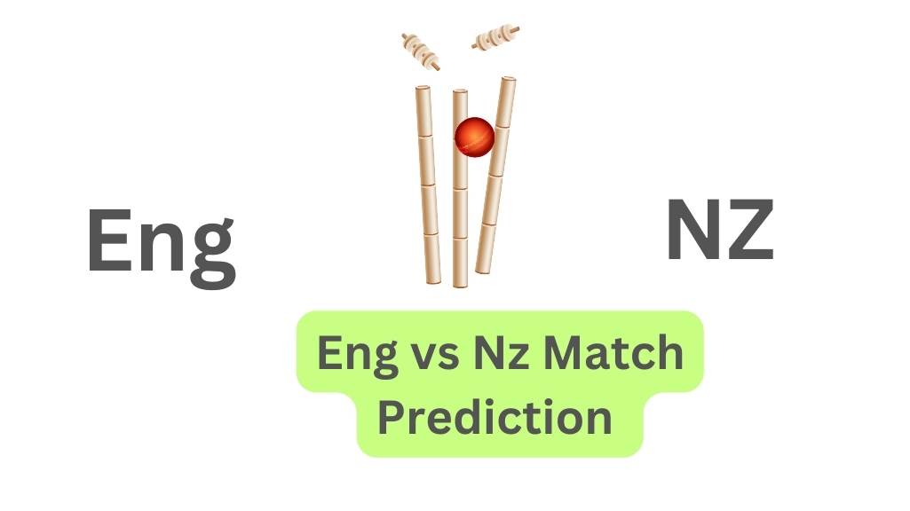 Eng vs Nz Match Prediction