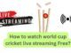 How to Watch World Cup Cricket Live Streaming Free