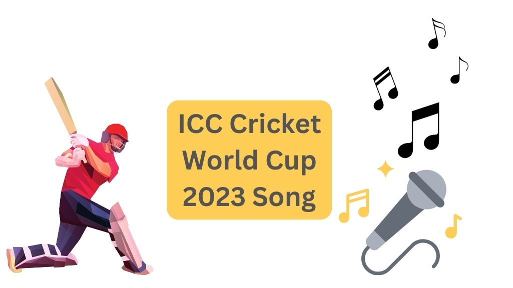 ICC Cricket World Cup 2023 Song