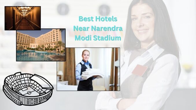 hotels near narendra modi stadium