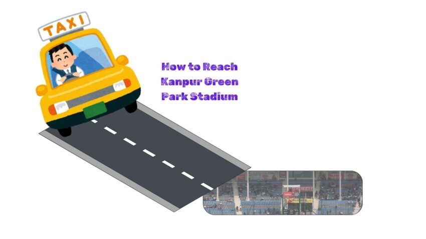 How to Reach Kanpur Green Park Stadium